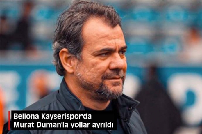 Bellona Kayserispor'da Murat Duman'la yollar ayrld